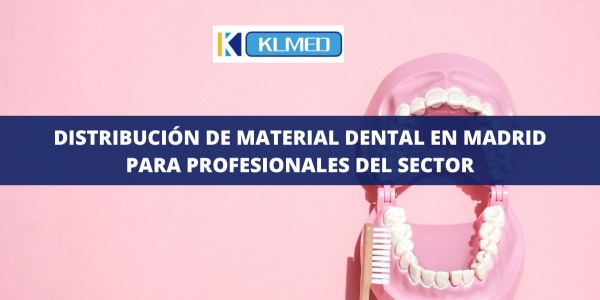 Distribución de material dental Madrid para profesionales del sector